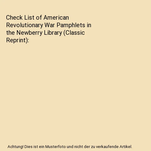 CHECK LIST OF American Revolutionary War Pamphlets in the Newberry ...