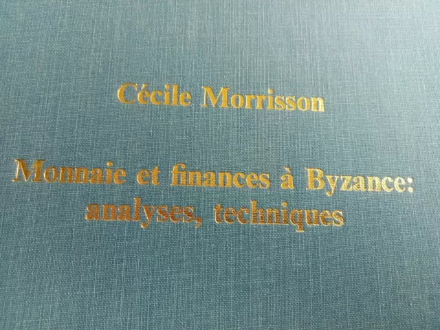 [ Numismatique - Byzance ] Cecile Morrisson Monnaie & Finances Analyse Technique