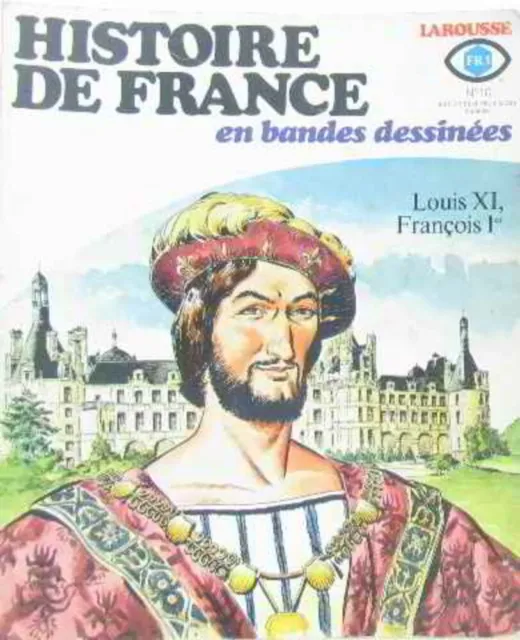 Histoire de france en bandes dessinées larousse louis XI françois 1er | Bon état