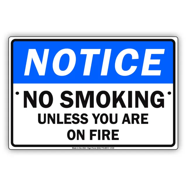 Notice No Smoking Unless You Are On Fire No Smoking Notice Aluminum Metal Sign