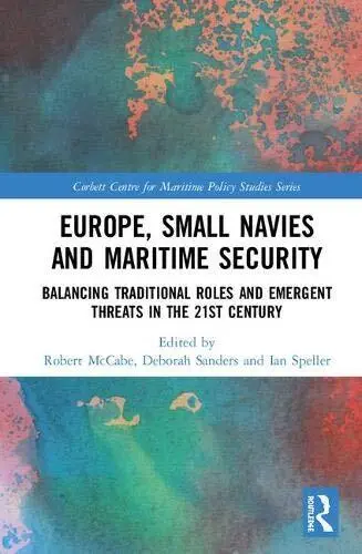 Europe, Small Navies and Maritime Security: Bal, McCabe, Sanders, Speller..