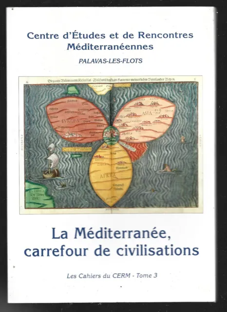LA MEDITERRANEE CARREFOUR DE CIVILISATIONS . cahiers du CERM 3 . PALAVAS