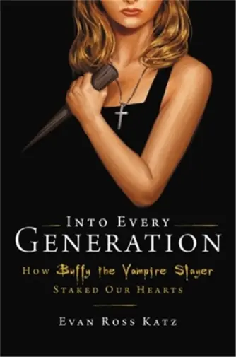 Evan Ross Katz Into Every Generation a Slayer Is Born (Relié)