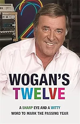 Wogans Twelve: A Sharp Eye and a Witty Word to Mark the Passing Year, Wogan OBE,