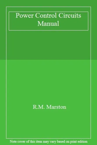 Power Control Circuits Manual,R.M. Marston