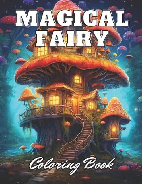 MAGICAL FAIRY HOUSES Coloring Book: 100+ High-Quality Coloring Pages