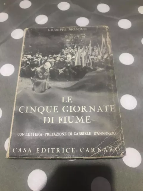 Libro Le cinque giornate di Fiume Con lettera-prefazione di Gabriele D'Annunzio