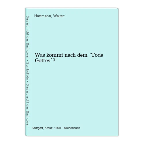 Was kommt nach dem `Tode Gottes`? Hartmann, Walter: