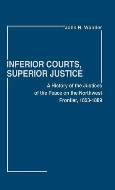INFERIOR COURTS SUPERIOR Justice: A History of the Justices of the INFERIOR COURTS SUPERIOR Justice: A History of the Justices of the