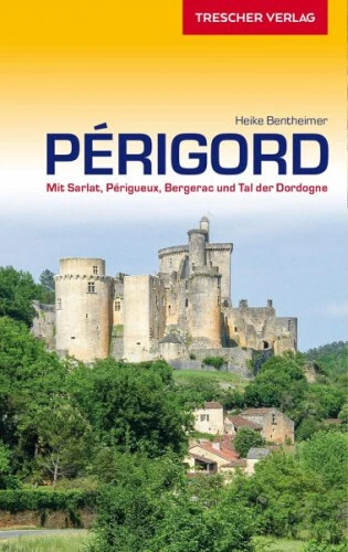 TRESCHER Reiseführer Périgord|Heike Bentheimer|Broschiertes Buch|Deutsch