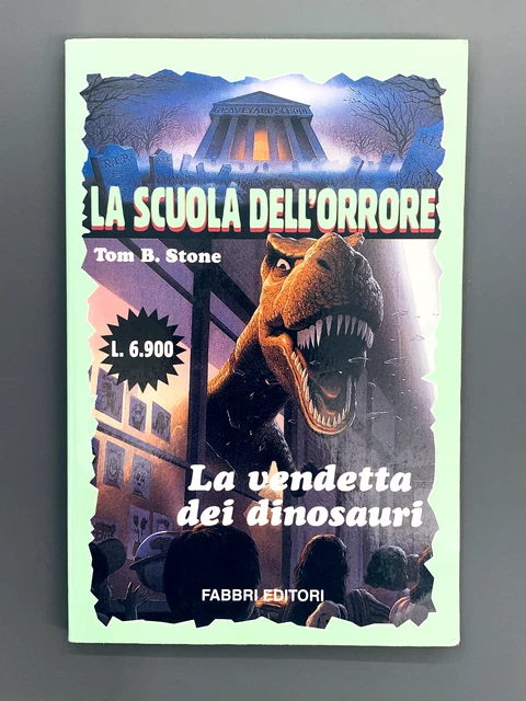 La Scuola Dell'Orrore LA VENDETTA DEI DINOSAURI Tom B. Stone Fabbri Editori 1999