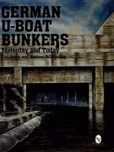 German U-Boat Bunkers by Schmeelke Karl-Heinz (English) Paperback Book