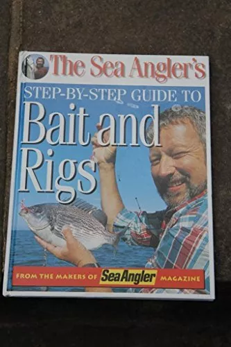 The Sea Angler's Step-by-step Guide to Bait and Rigs Hardback Book The Cheap