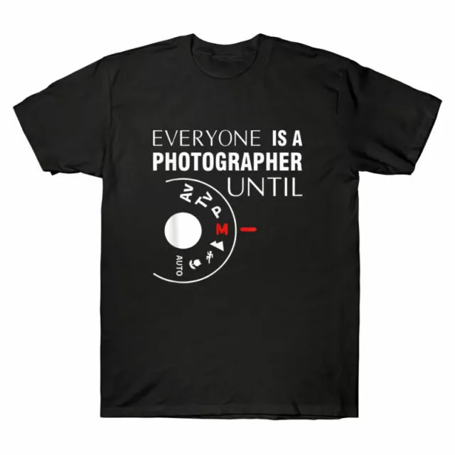 T-Shirt Is Everyone Until Mode A Tee Manual Men's Photographer's I Top Camera