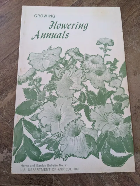 U S Dept of AG Bulletin # 91 Growing Flowering Annuals 1965