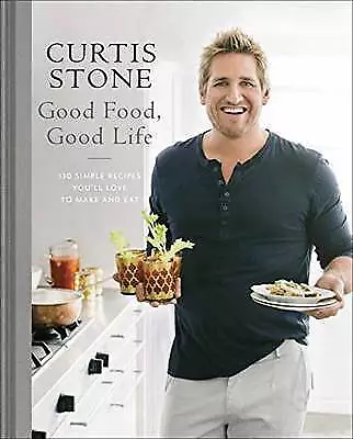 Good Food, Good Life: 120 Simple Recipes Yo- 034554255X, hardcover, Curtis Stone