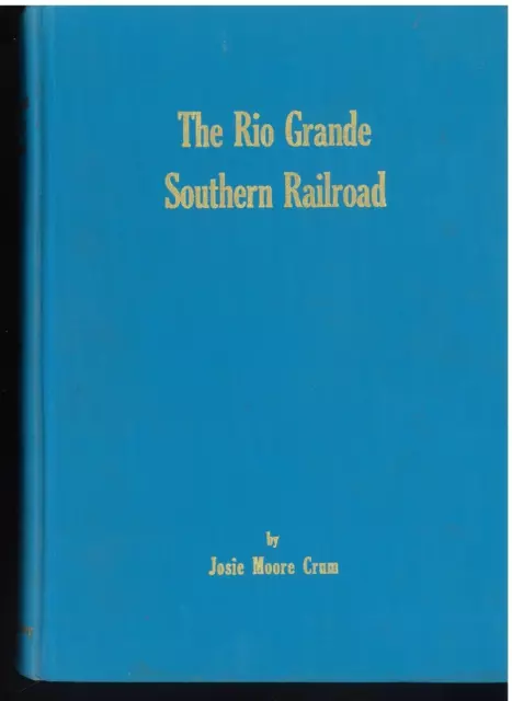 THE RIO GRANDE SOUTHERN RAILROAD Josie Crum Hardcover classic history Trains
