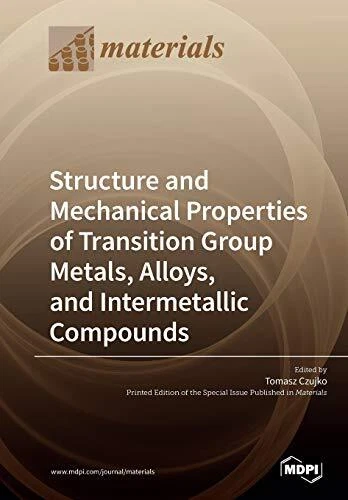STRUCTURE AND MECHANICAL Properties of Transition Group Metals, Alloys ...