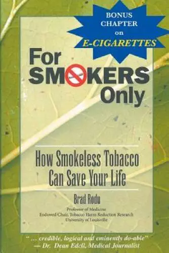 For Smokers Only: How Smokeless Tobacco Can Save Your Life - Paperback - GOOD