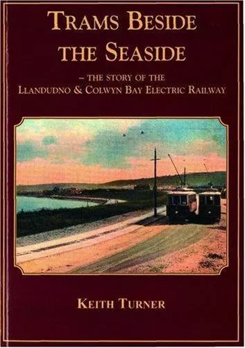 Trams Beside the Seaside: The Story of the Llandudno and Colwyn