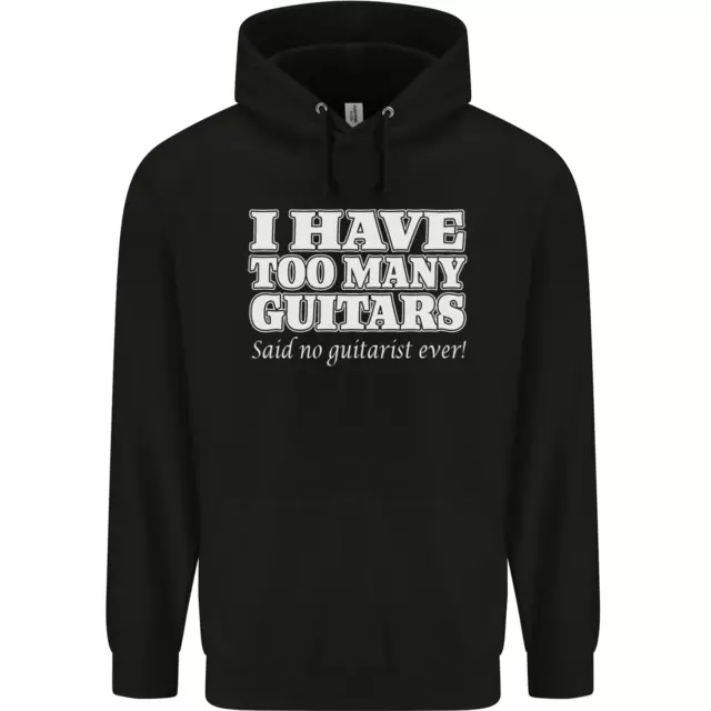 I Have Too Many Guitars Said No Guitarist Ever Mens 80% Cotton Hoodie