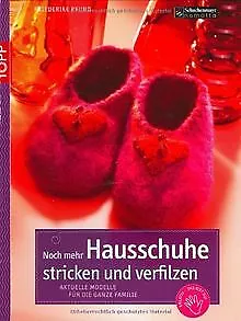 Noch mehr Hausschuhe stricken & verfilzen: Aktuelle... | Buch | Zustand sehr gut