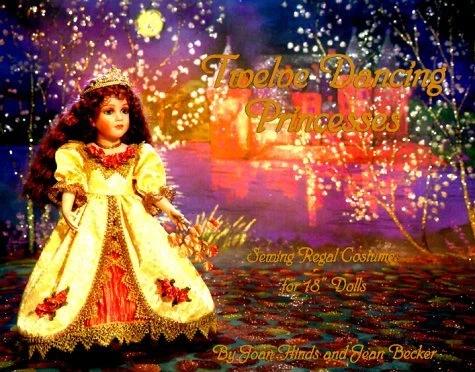 Twelve Dancing Princesses: Sewing Regal Costumes for 18" Dolls