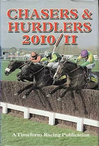 Chasers & Hurdlers 2010/11: A Timeform Racing Publication-Timefo