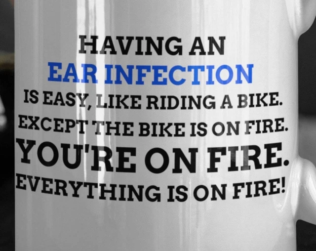 FUNNY EAR INFECTION Mug 11oz 330ml Otitis Media Gift Ideas Poorly Ears