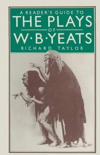 …Guide to the Plays of W. B. Yeats READER'S GUIDE TO the Plays of W. B. Yeats, Paperback by Taylor