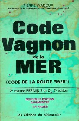 3162073 - Code Vagnon de la mer : 2ème volume Permis B et C - Pierre Wadoux