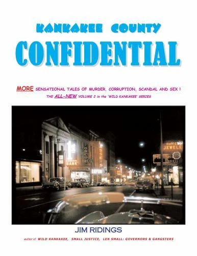 Kankakee County Confidential by Jim Ridings 2016 Hardcover