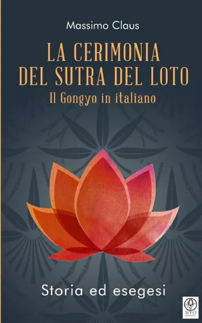 Libri Massimo Claus - La Cerimonia Del Sutra Del Loto. Il Gongyo In Italiano. St
