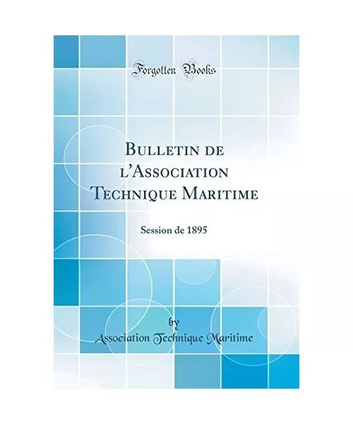 Bulletin de l'Association Technique Maritime: Session de 1895 (Classic Reprint),