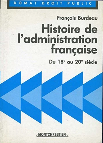 HISTOIRE DE L'ADMINISTRATION francaise du 18e au 20e siecle de Burdeau ...