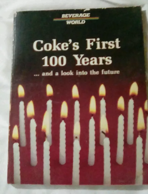 Coke's First Hundred Years...and a Look Into the Future; Coca-Cola history