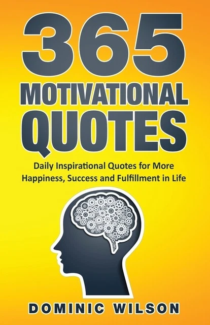 365 MOTIVATIONAL QUOTES: Daily Inspirational Quotes To Have More