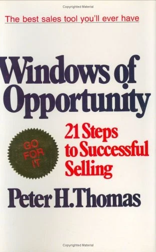 WINDOWS OF OPPORTUNITY (21 STEPS TO SUCCESSFUL SELLING) By Peter H. Thomas Mint