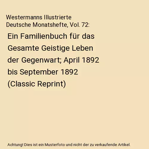 Westermanns Illustrierte Deutsche Monatshefte, Vol. 72: Ein Familienbuch für da