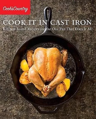 Cook It in Cast Iron Kitchen-Tested Recipes for One Pan That by Cook's Country