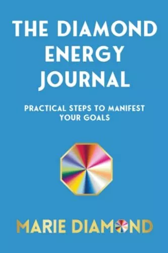 The Diamond Energy Journal: Practical Steps To Manifest Your Goa