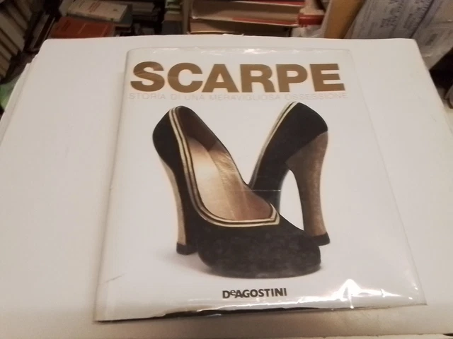 SCARPE - STORIA DI UNA MERAVIGLIOSA OSSESSIONE - DeAGOSTINI 2008, 7l24 SCARPE - STORIA DI UNA MERAVIGLIOSA OSSESSIONE - DeAGOSTINI 2008, 7l24