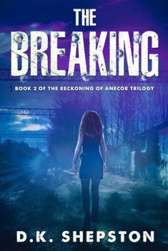 The Breaking: Book 2 of The Reckoning of Anecor Trilogy by Shepston, D. K.