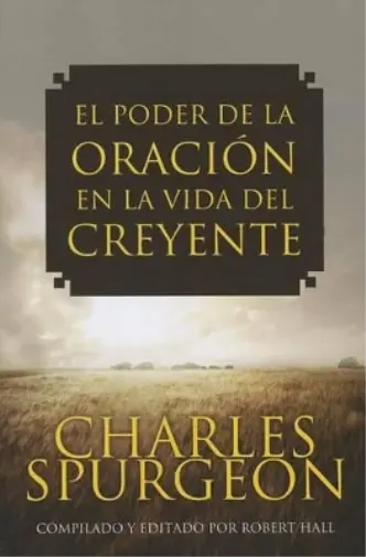 Charles Spurgeo El Poder de la Oracion en la Vid (Tapa blanda) (Importación USA)