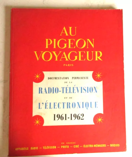 Catalogue Documentation Radio TSF Electronique Télé AU PIGEON VOYAGEUR 1961 62