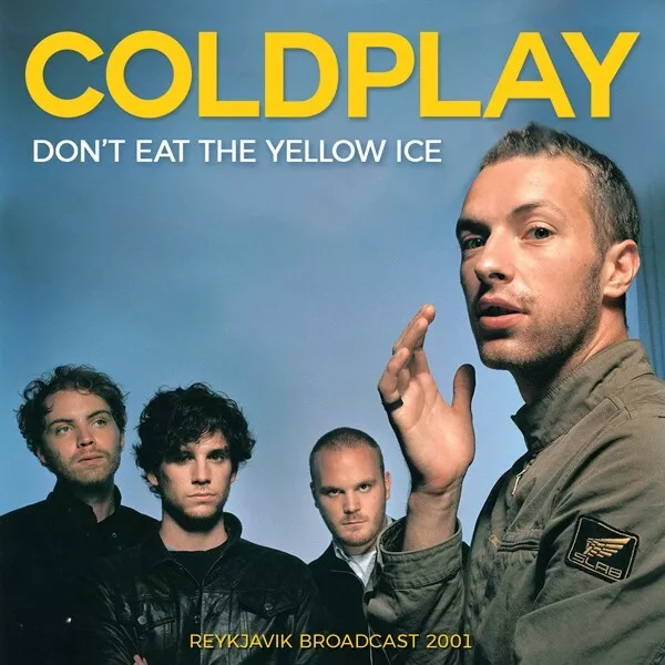 COLDPLAY 'DON'T EAT THE YELLOW ICE' (Reykjavik 2001) CD (2024)