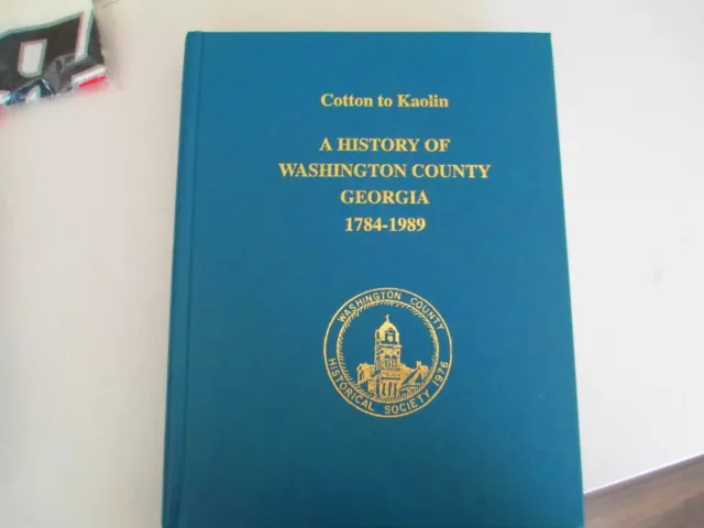 Cotton to Kaolin A History of Washington County, Georgia 1784-1989