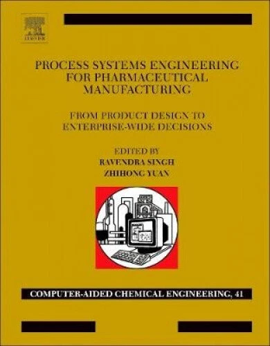 PROCESS SYSTEMS ENGINEERING for Pharmaceutical Manufacturing, Volume 41 ...