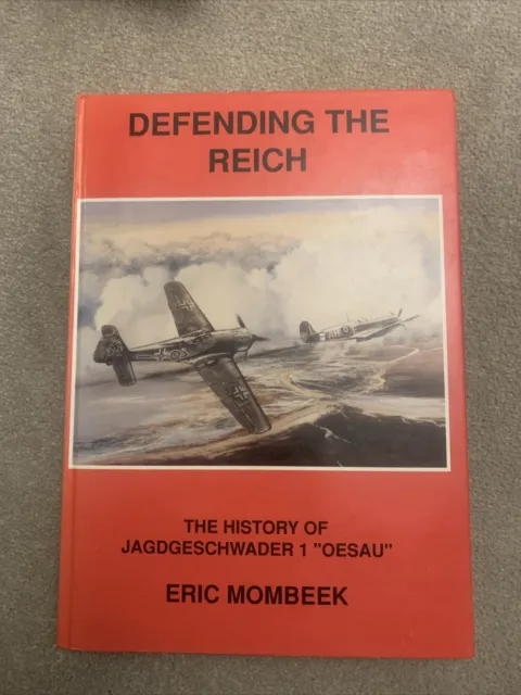 Defending the Reich: History of Jagdgeschwader 1 oesau Mombeek Eric Hardback WW2