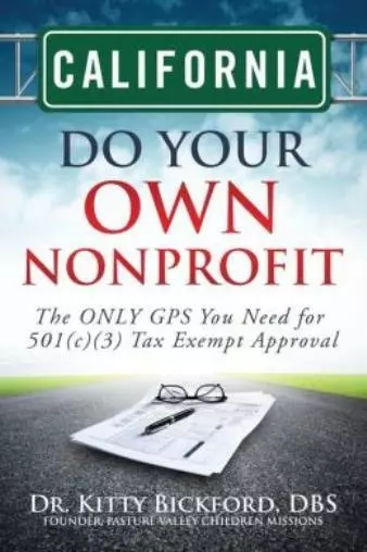 California Do Your Own Nonprofit: The Only Gps You Need For 501C3 Tax Exemp...